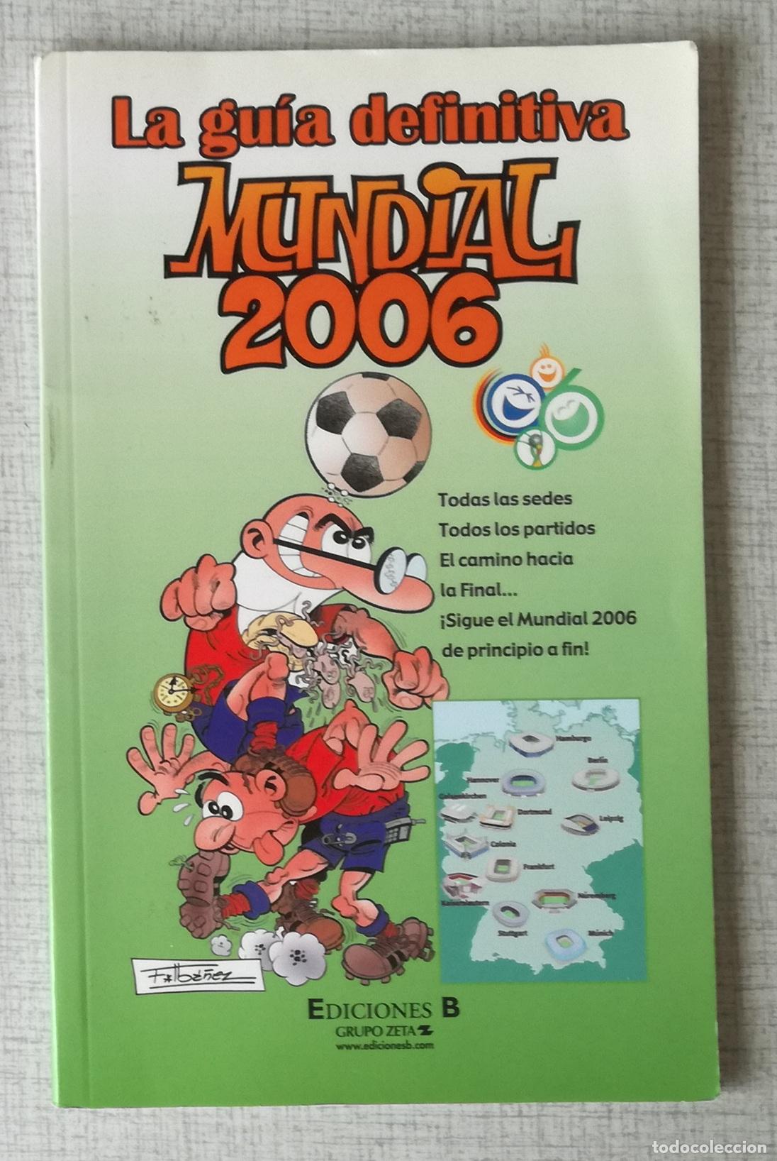 Coleccionismo deportivo: Mundial 2006. La guia definitiva (portada Mortadelo y Filemon); Ediciones B, 1&ordf; edicion abril 2006
