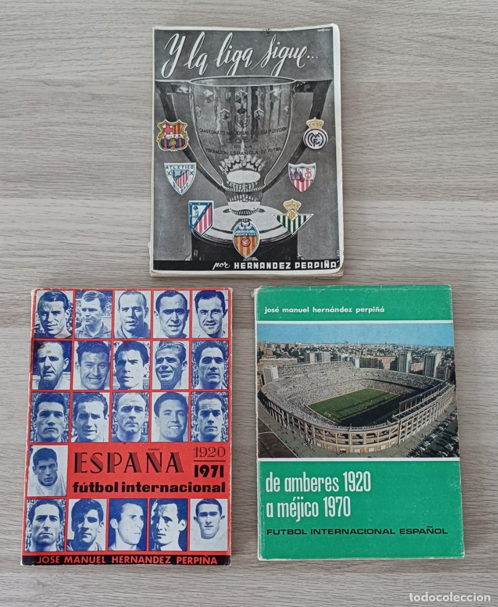 Coleccionismo deportivo: Lote 3 Libros Jos&eacute; Manuel Hern&aacute;ndez Perpi&ntilde;&aacute;, Espa&ntilde;a Futbol Internacional 1920 1971 etc