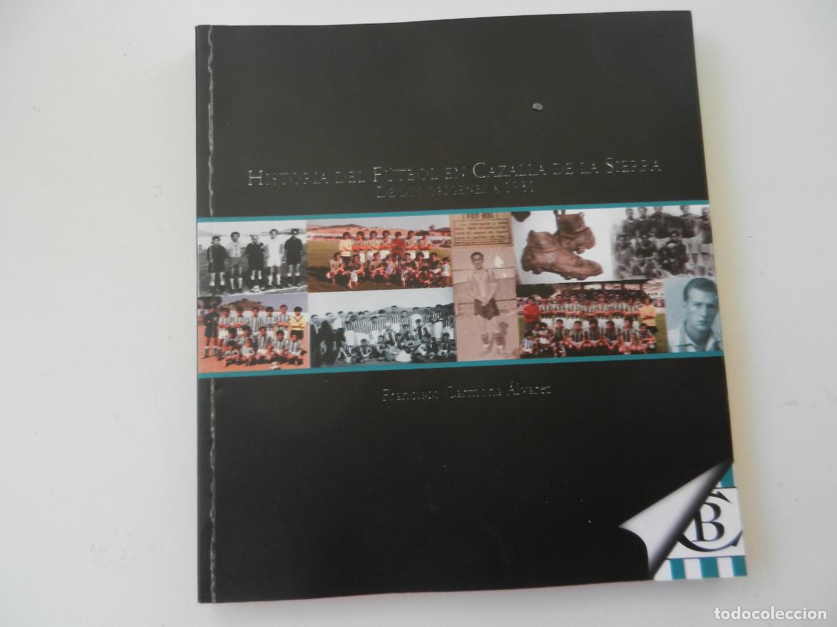 Coleccionismo deportivo: HISTORIA DEL FUTBOL DE CAZALLA DE LA SIERRA - FRANCISCO CARMONA ALVAREZ DEDICADO POR EL AUTOR