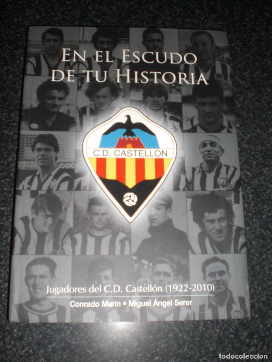 Coleccionismo deportivo: EN EL ESCUDO DE TU HISTORIA JUGADORES DEL CD CASTELL&Oacute;N 1922-2010