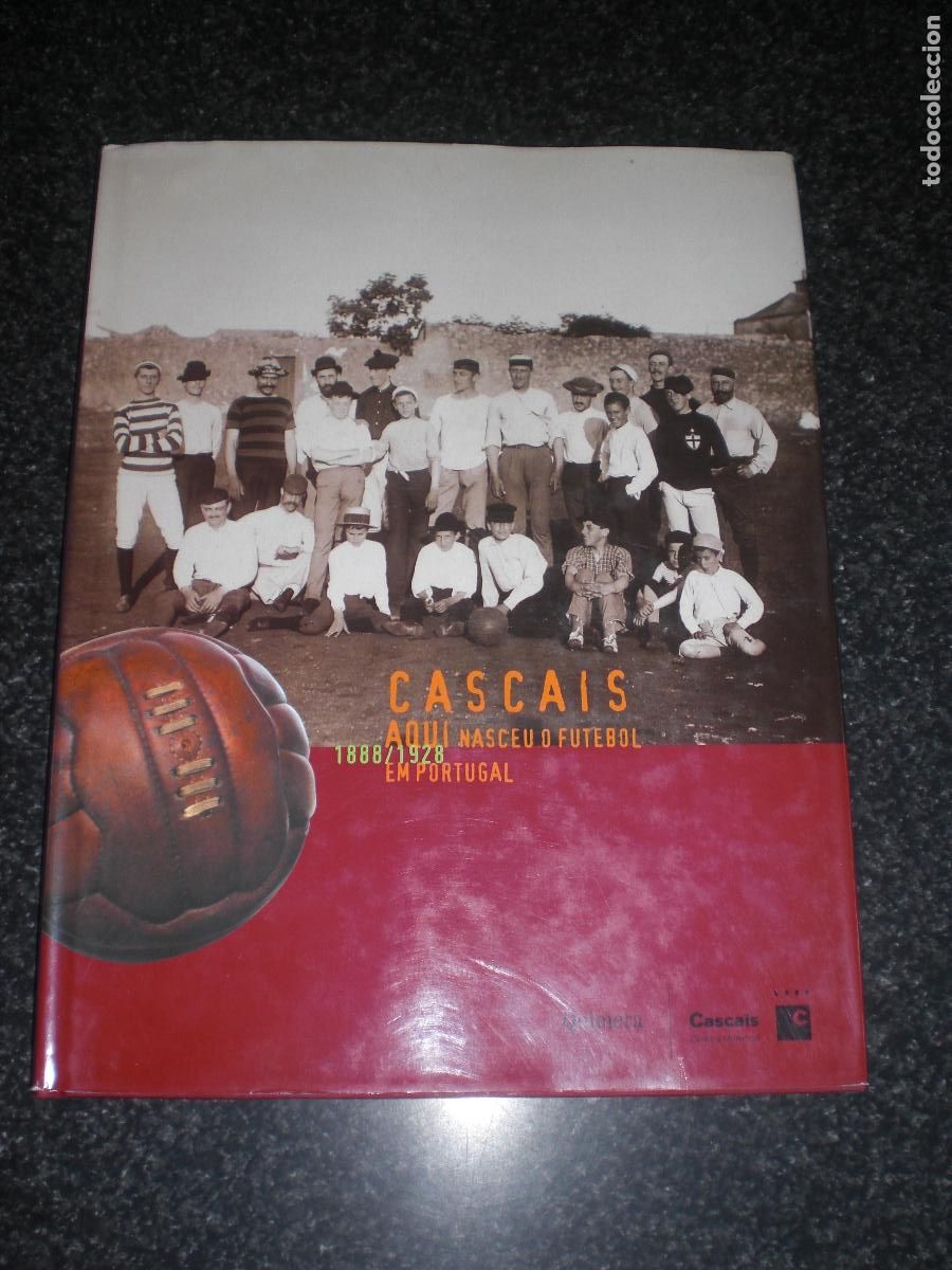 Coleccionismo deportivo: CASCAIS AQUI NASCEU O FUTEBOL EM PORTUGAL 1888-1928