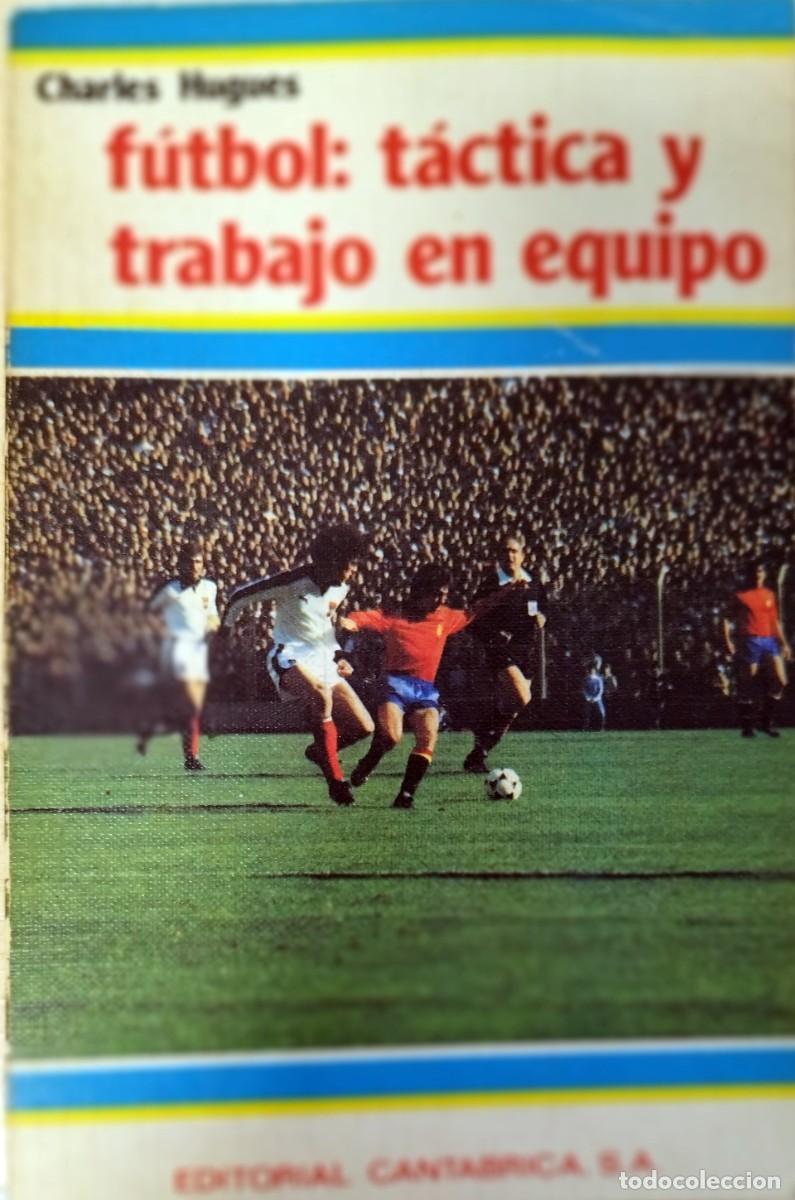 Coleccionismo deportivo: F&Uacute;TBOL: T&Aacute;CTICA Y TRABAJO EN EQUIPO. CHARLES HUGUES. EDITORIAL CANTABRICA, S.A. 1982