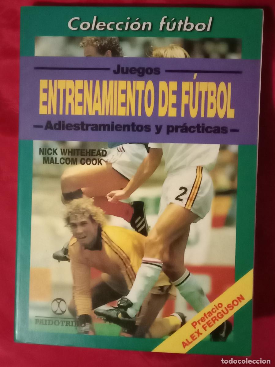Coleccionismo deportivo: Juegos Entrenamiento de F&uacute;tbol Adiestramientos y Pr&aacute;cticas - N. Whitehead.. - Edit. Paidotribo. 1993