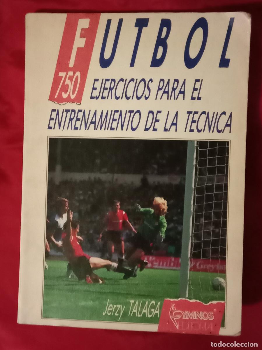 Coleccionismo deportivo: F&uacute;tbol, 750 Ejercicios para el Entrenamiento de la T&eacute;cnica - Jerzy Talaga - Gymnos Editorial. 1989