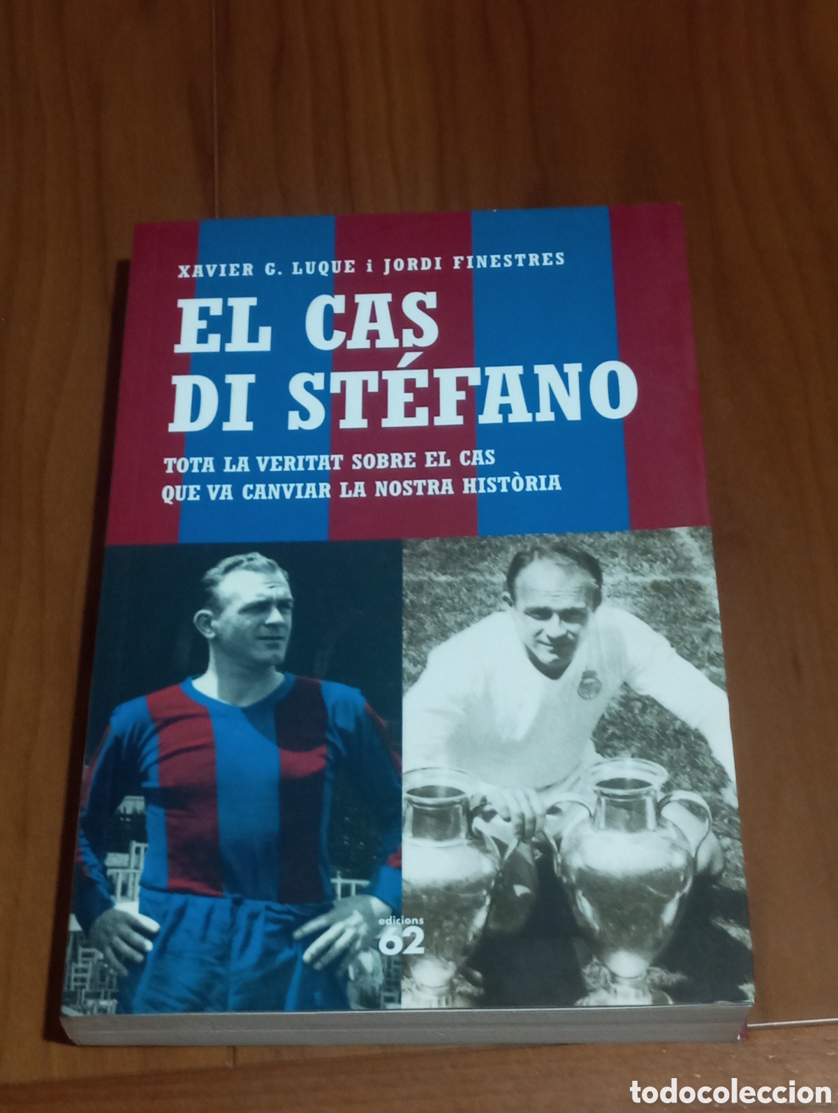 Coleccionismo deportivo: EL CAS DI STEFANO TOTA LA VERITAT SOBRE EL CAS QUE VA CANVIAR LA NOSTRA HISTORIA PRIMERA EDICI&Oacute; 2006