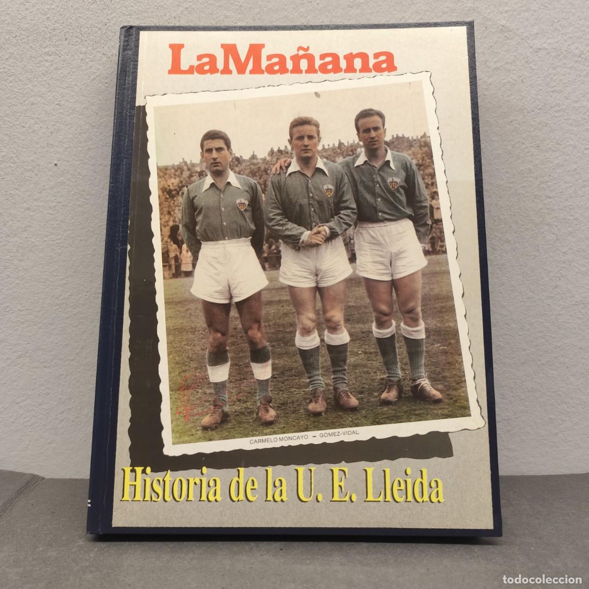 Coleccionismo deportivo: HISTORIA DE LA U.E. LLEIDA - CARMELO MONCAYO, GOMEZ-VIDAL - LA MA&Ntilde;ANA - 1988 / 1260