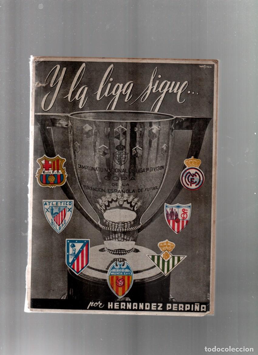 Coleccionismo deportivo: Y LA LIGA SIGUE...., POR HERNANDEZ PERPI&Ntilde;A. PRIMERA EDICION, ABRIL 1952 VALENCIA