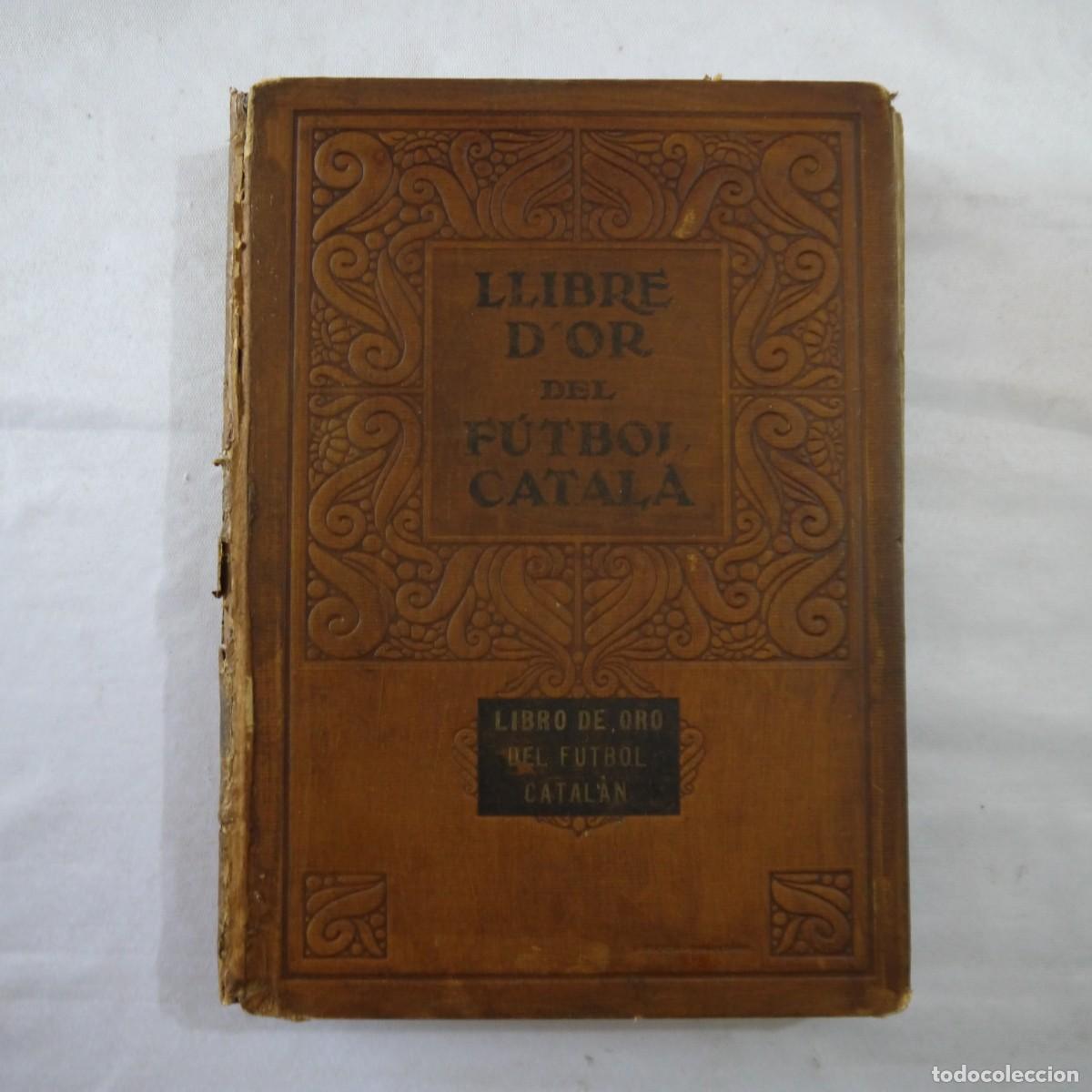 Coleccionismo deportivo: LLIBRE D'OR DEL F&Uacute;TBOL CATAL&Agrave; / LIBRO DE ORO DEL FUTBOL CATALAN - RIBES BANCELLS - MONGOIA - 1928