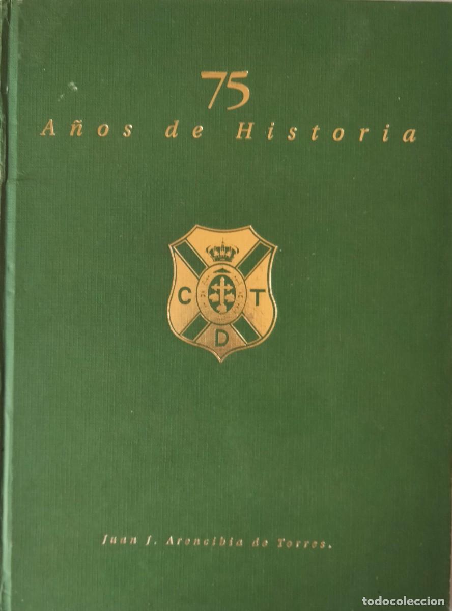 Coleccionismo deportivo: Juan J.Arencibia de Torres-CD Tenerife.75 a&ntilde;os de Historia.1922-1997.