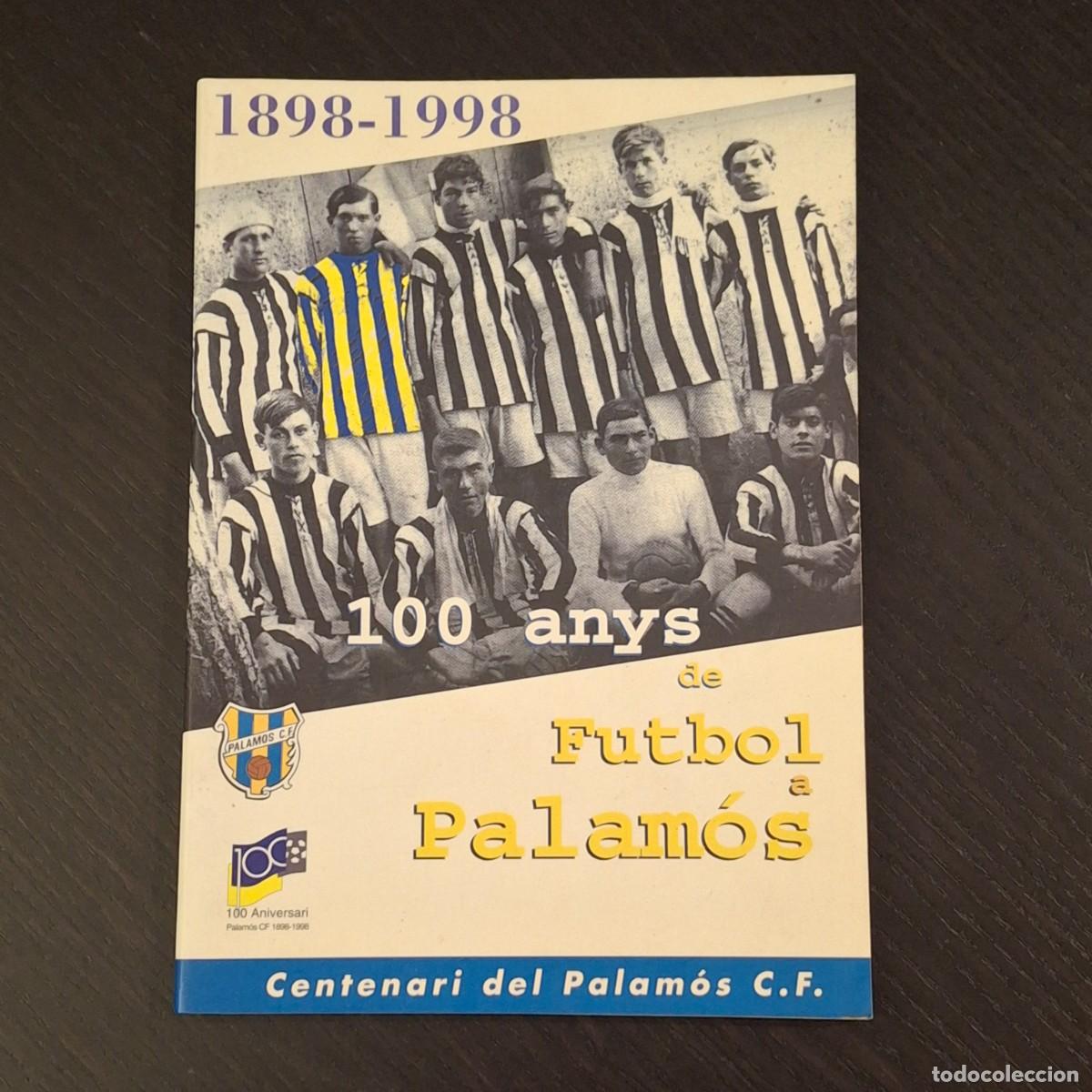 Coleccionismo deportivo: 100 ANYS DE FUTBOL A PALAMOS 1898 1998 GIRONA CENTENARI DEL PALAMOS C.F. - LIBRO - CATALAN