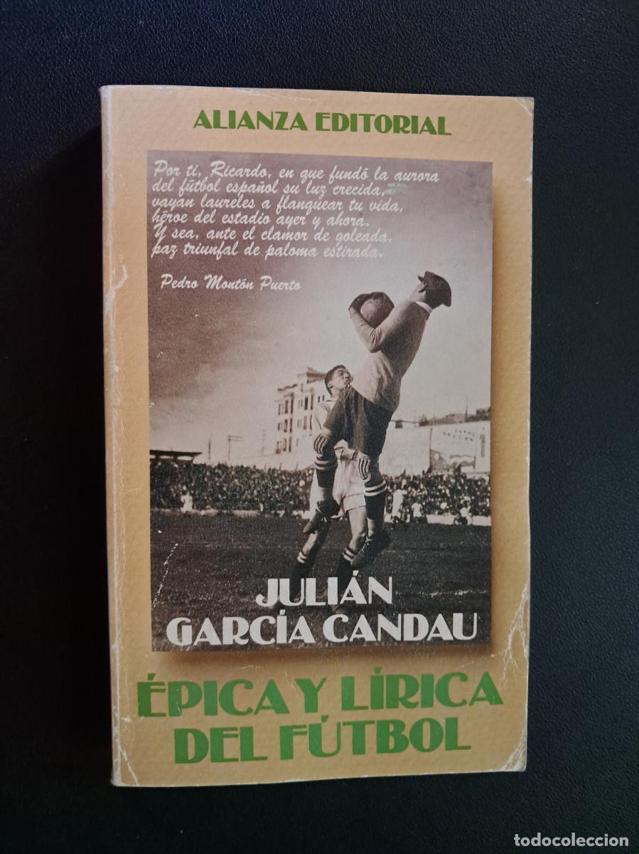 Coleccionismo deportivo: &Eacute;pica y L&iacute;rica del F&uacute;tbol - Juli&aacute;n Garc&iacute;a Candau - Alianza Editorial 1996