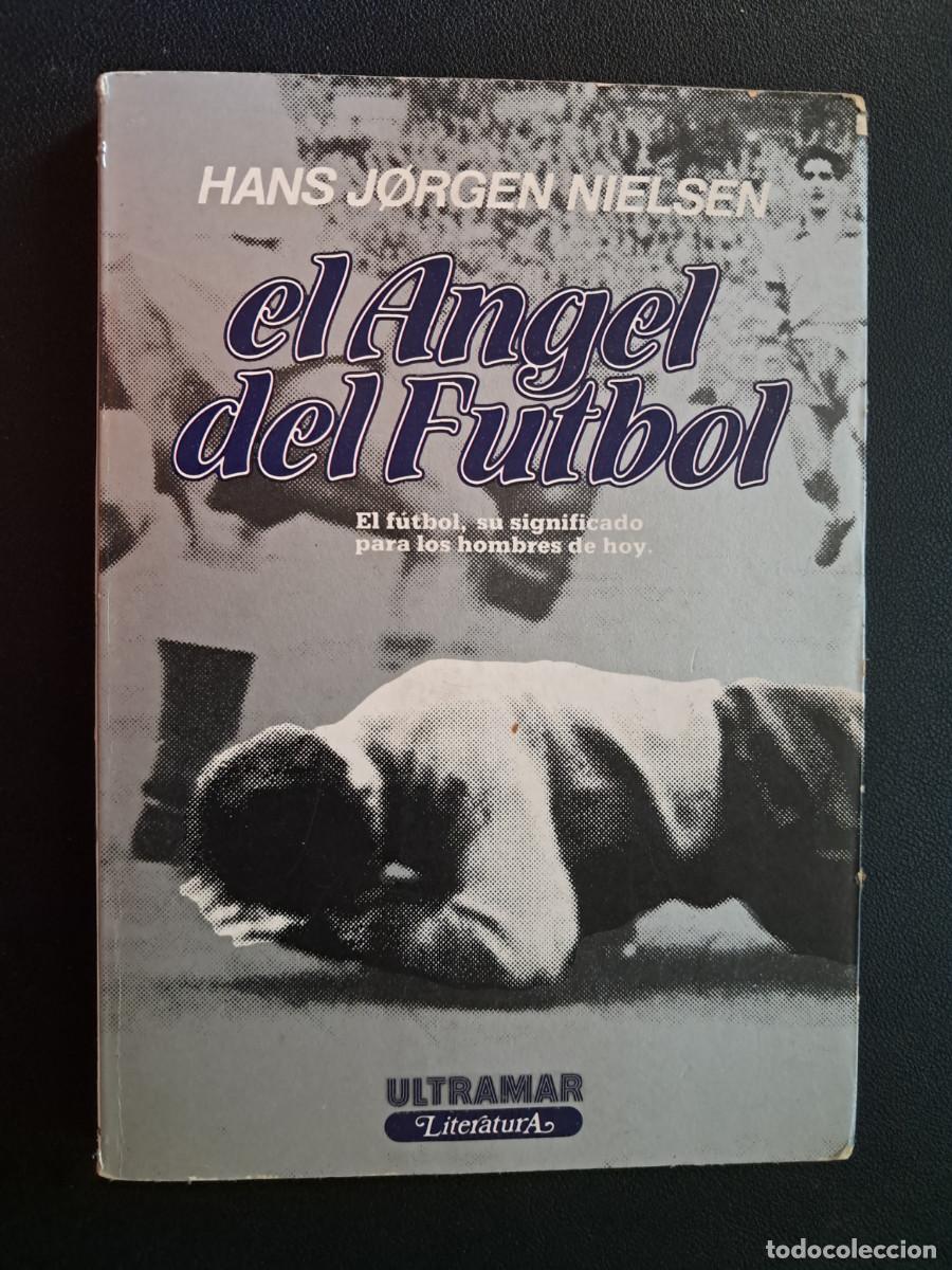 Coleccionismo deportivo: El &Aacute;ngel del F&uacute;tbol - Hans J&oslash;rgen Nielsen - Ultramar Literatura 1982