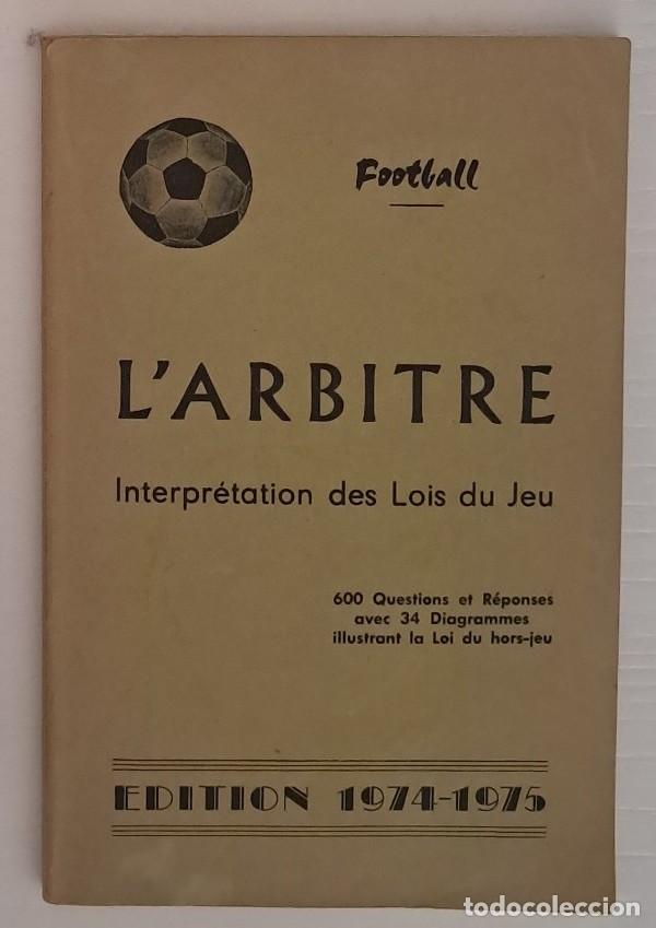 Coleccionismo deportivo: Libro Football L'Arbitre 1974-1975 - Interpretation des Lois du Jeu