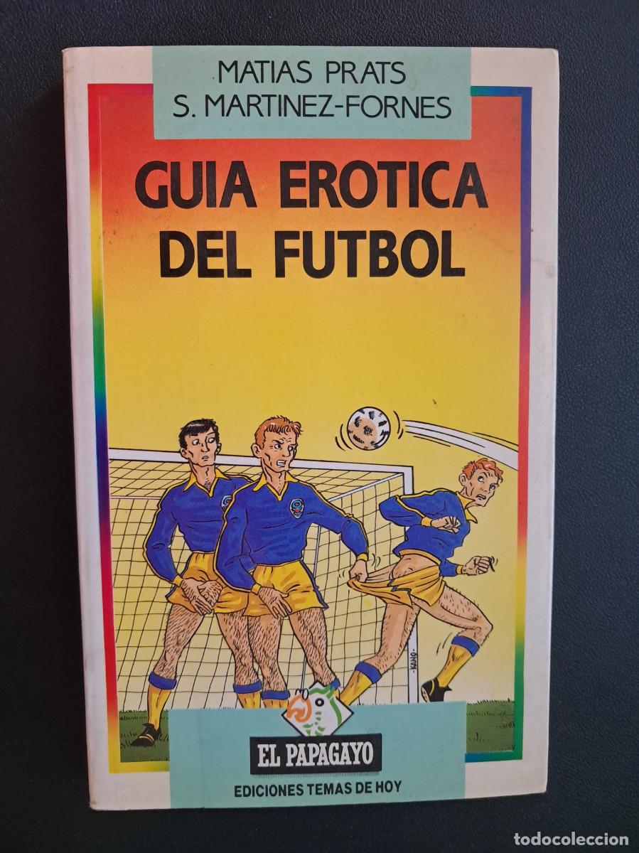 Coleccionismo deportivo: Guia Er&oacute;tica del F&uacute;tbol - Mat&iacute;as Prats y Mart&iacute;nez-Forn&eacute;s