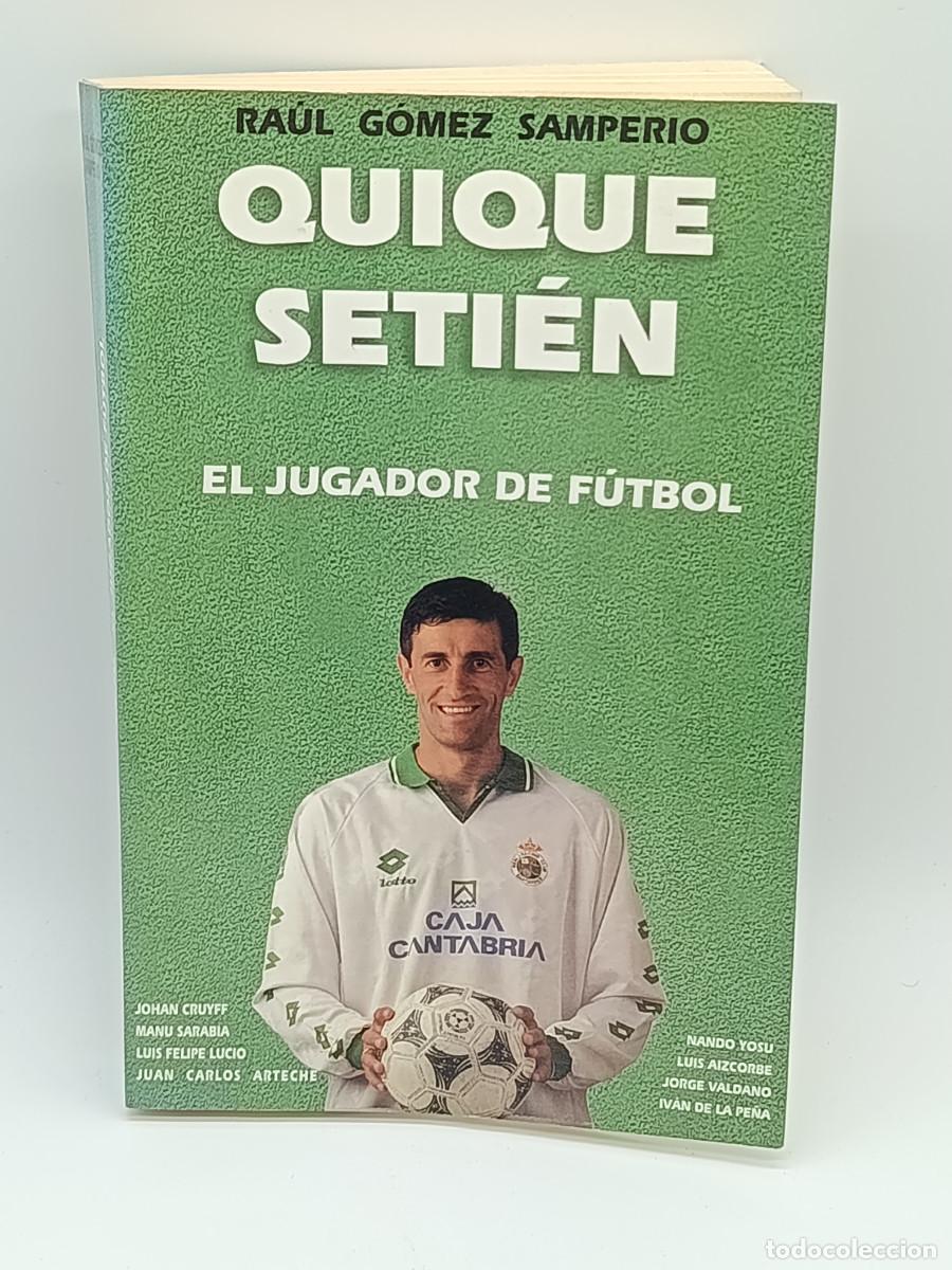 Coleccionismo deportivo: LILBRO QUIQUE SETIEN. EL JUGADOR DE FUTBOL. RAUL GOME SAMPERIO 1996. MYJ.