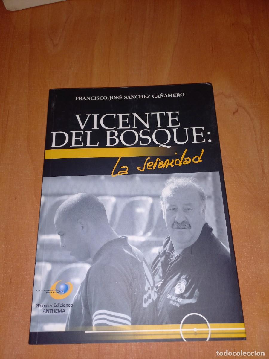 Coleccionismo deportivo: VICENTE DEL BOSQUE, LA SERENIDAD - FRANCISCO JOSE SANCHEZ CA&Ntilde;AMERO