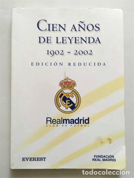 Coleccionismo deportivo: Cien a&ntilde;os de leyenda. 1902-2002. Real Madrid Club de F&uacute;tbol