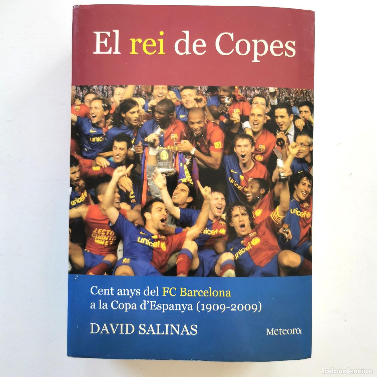 Coleccionismo deportivo: El rei de Copes FC Barcelona 1909-2009 David Salinas Libro Primera edici&oacute;n - Catal&aacute;n