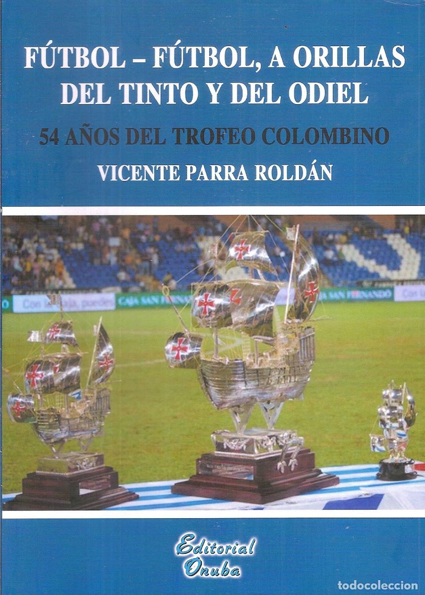 Coleccionismo deportivo: F&Uacute;TBOL A ORILLAS DEL TINTO Y ODIEL HISTORIA TROFEO COLOMBINO
