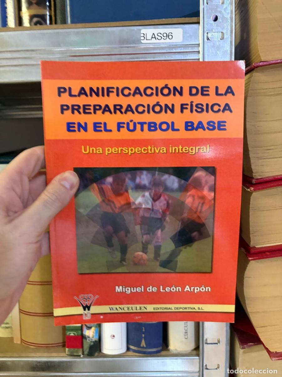 Coleccionismo deportivo: BLAS96 Planificaci&oacute;n de la preparaci&oacute;n f&iacute;sica en el f&uacute;tbol base. Una perspectiva integral &ndash; Miguel d