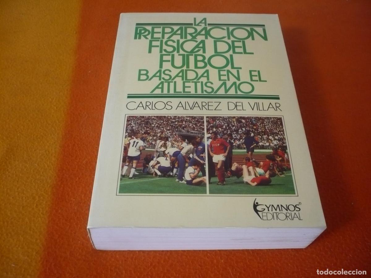 Coleccionismo deportivo: LA PREPARACION FISICA DEL FUTBOL BASADA EN EL ATLETISMO ( CARLOS ALVAREZ DEL VILLAR ) ENTRENAMIENTO