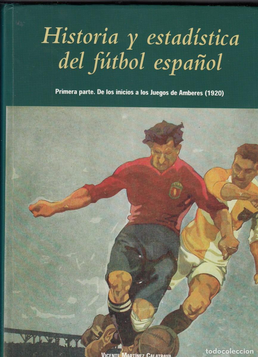 Coleccionismo deportivo: HISTORIA Y ESTAD&Iacute;STICA DEL FUTBOL ESPA&Ntilde;OL.DE LOS INICIOS A AMBERES 1920.AEE