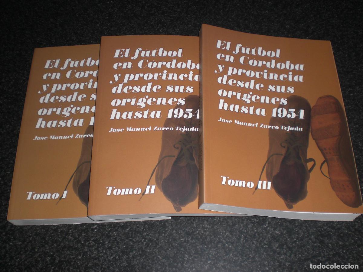 Coleccionismo deportivo: EL F&Uacute;TBOL EN C&Oacute;RDOBA Y PROVINCIA DESDE SUS OR&Iacute;GENES A 1954 (3 TOMOS)