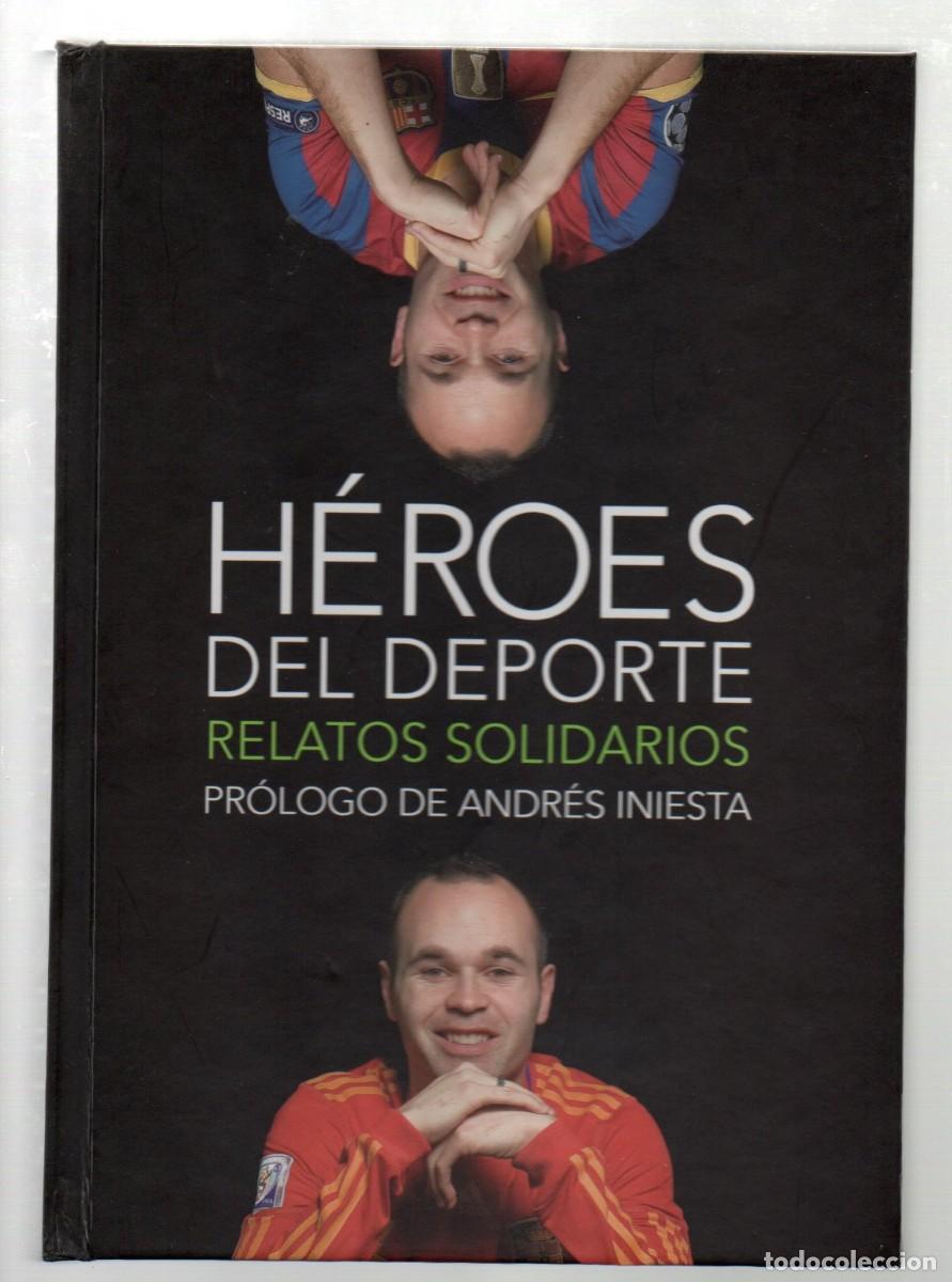 Coleccionismo deportivo: LIBRO, HEROES DEL DEPORTE. RELATOS SOLIDARIOS. PROLOGO DE ANDRES INIESTA. 1&ordf; EDICION 2011