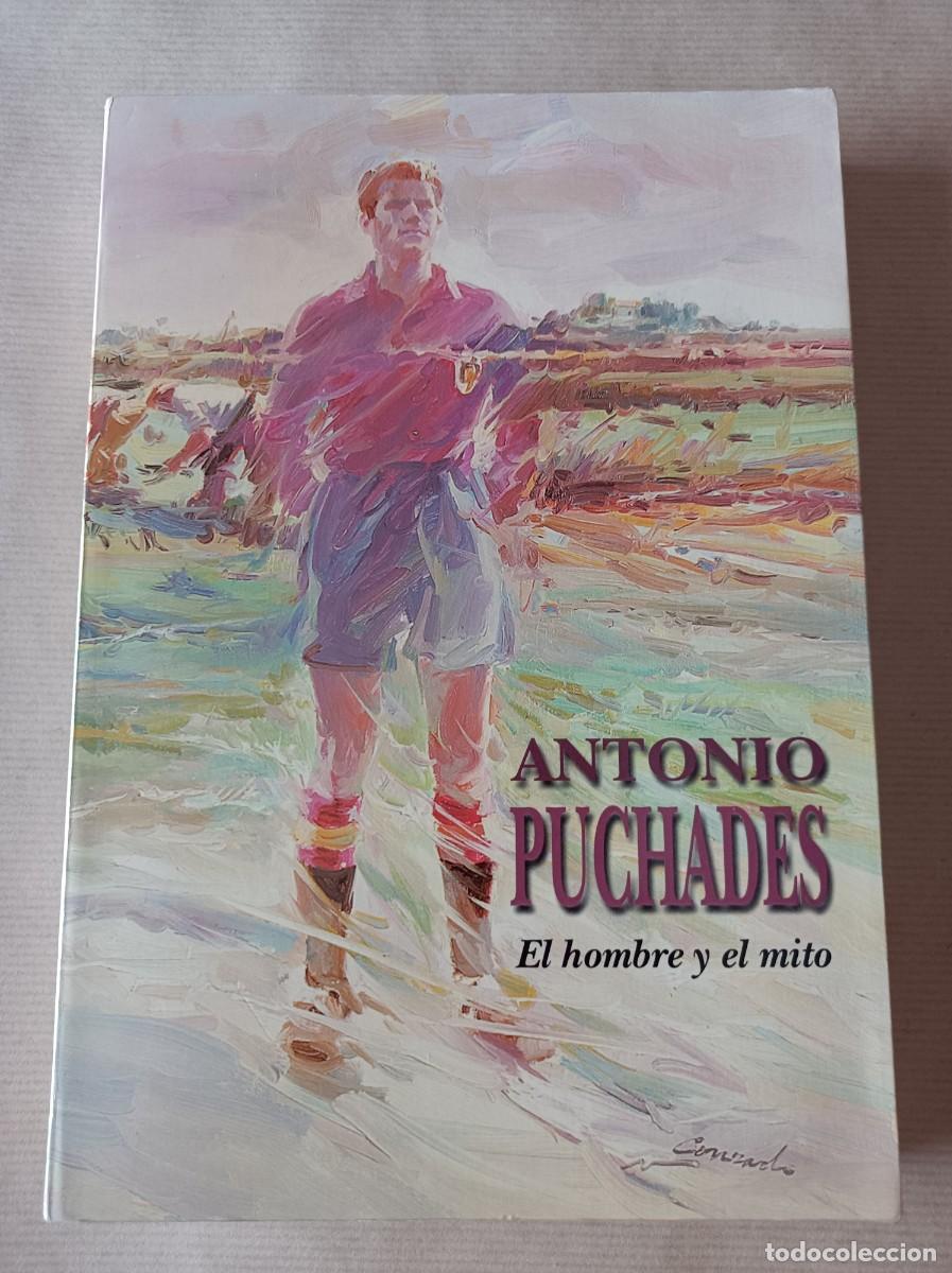 Coleccionismo deportivo: ANTONIO PUCHADES EL HOMBRE Y EL MITO