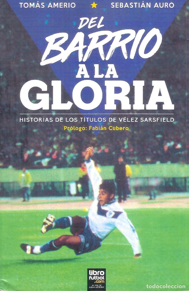 Coleccionismo deportivo: DEL BARRIO A LA GLORIA. TODOS LOS T&Iacute;TULOS DE V&Eacute;LEZ SARSFIELD ARGENTINA