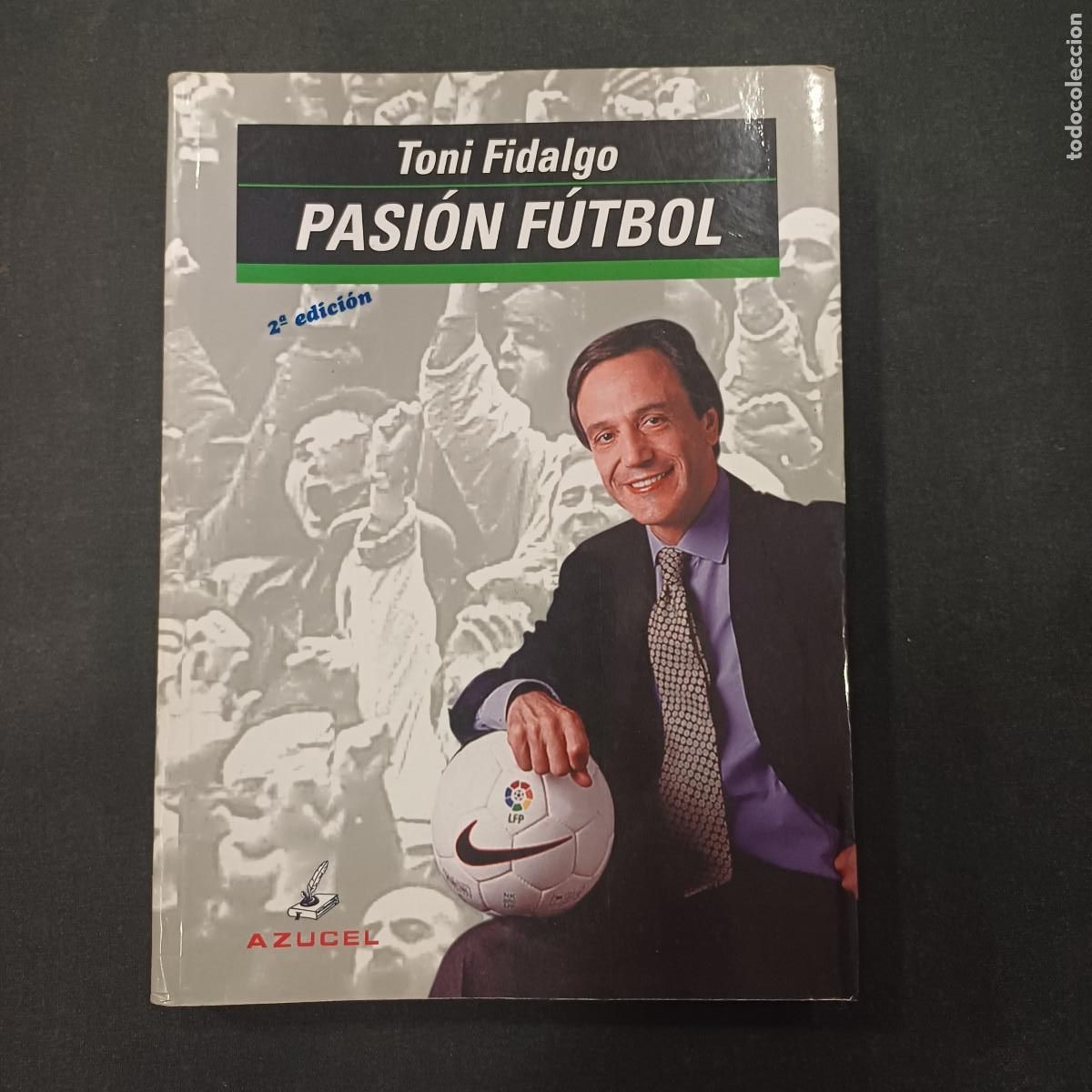 Coleccionismo deportivo: PASION FUTBOL/TONI FIDALGO.