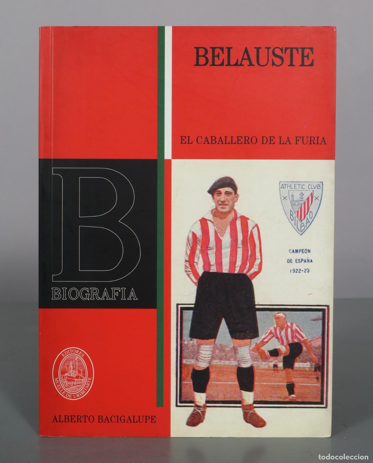Coleccionismo deportivo: Belauste. El caballero de la furia - Alberto Bacigalupe - Muelle de Uribitarte Editores