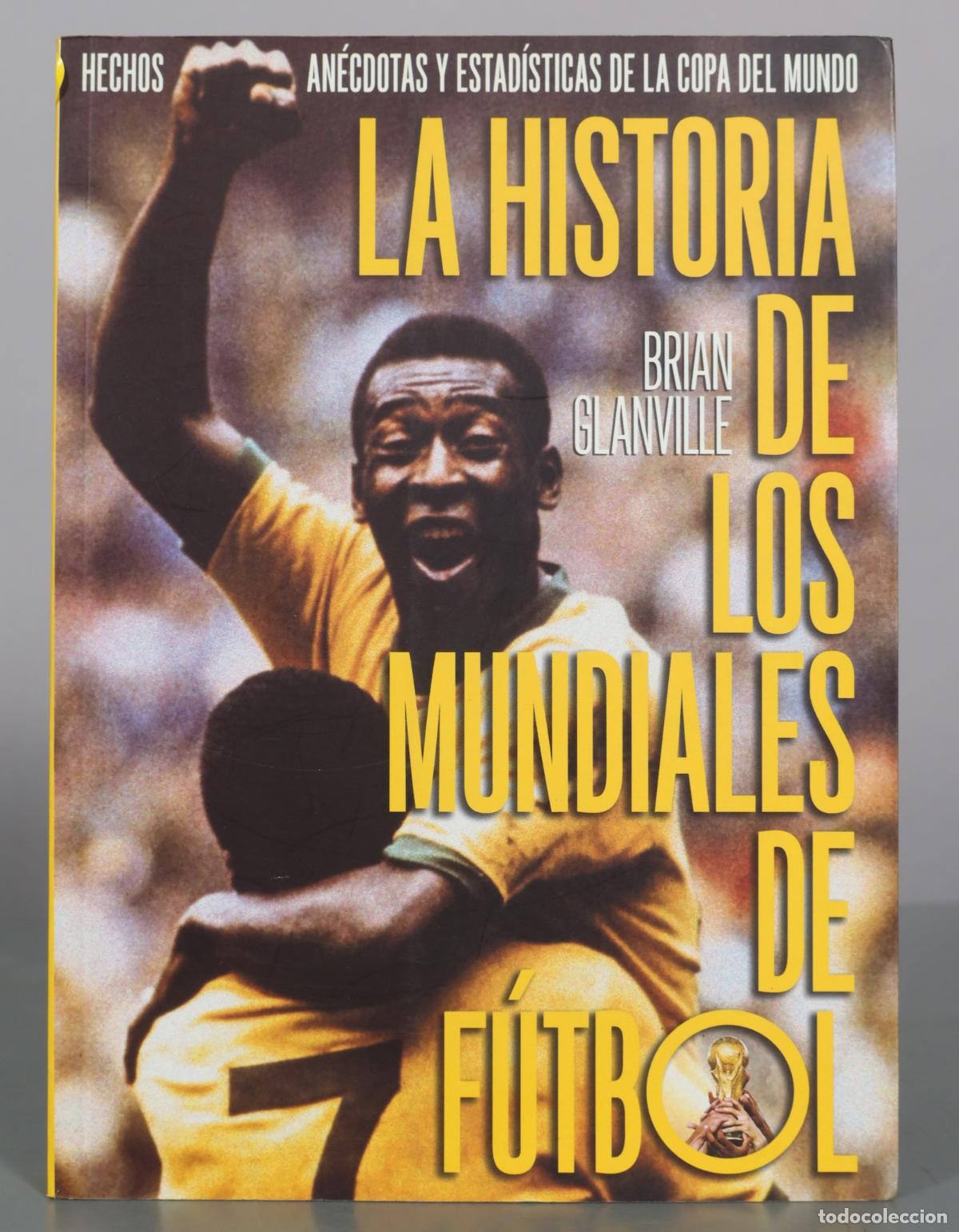 Coleccionismo deportivo: La historia de los mundiales de f&uacute;tbol - Brian Glanville