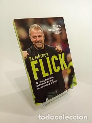 Coleccionismo deportivo: El m&egrave;tode Flick: 25 claus per al futbol de l'entrenador que ha revolucionat el Bar&ccedil;a