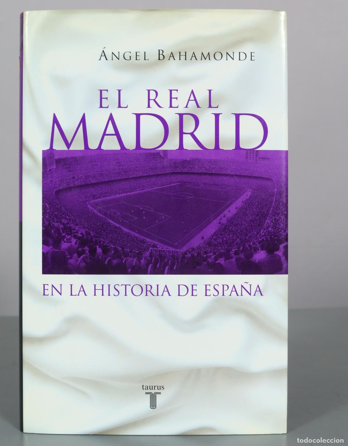 Coleccionismo deportivo: El Real Madrid en la historia de Espa&ntilde;a - &Aacute;ngel Bahamonde - Taurus