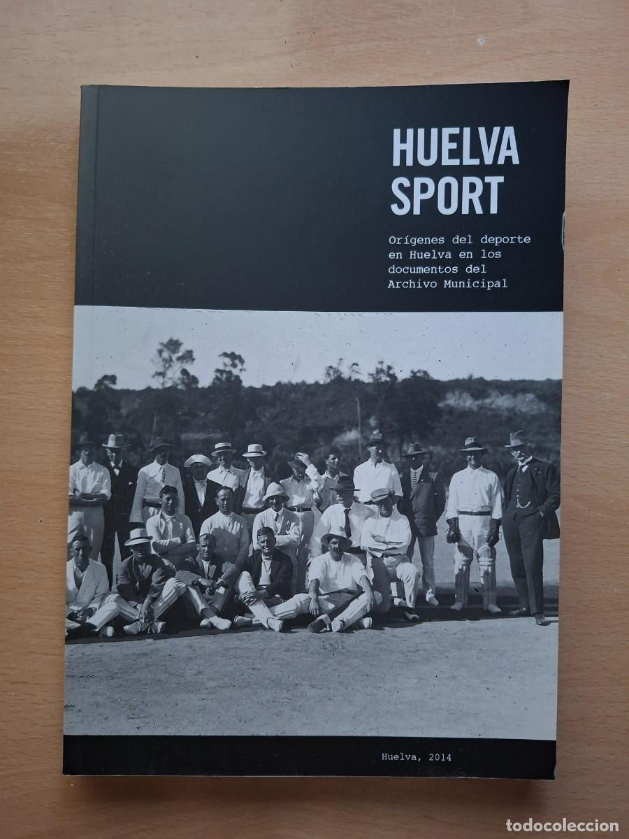 Coleccionismo deportivo: HUELVA SPORT ORIGENES DEL DEPORTE EN HUELVA EN LOS DOCUMENTOS DEL ARCHIVO MUNICIPAL 2014