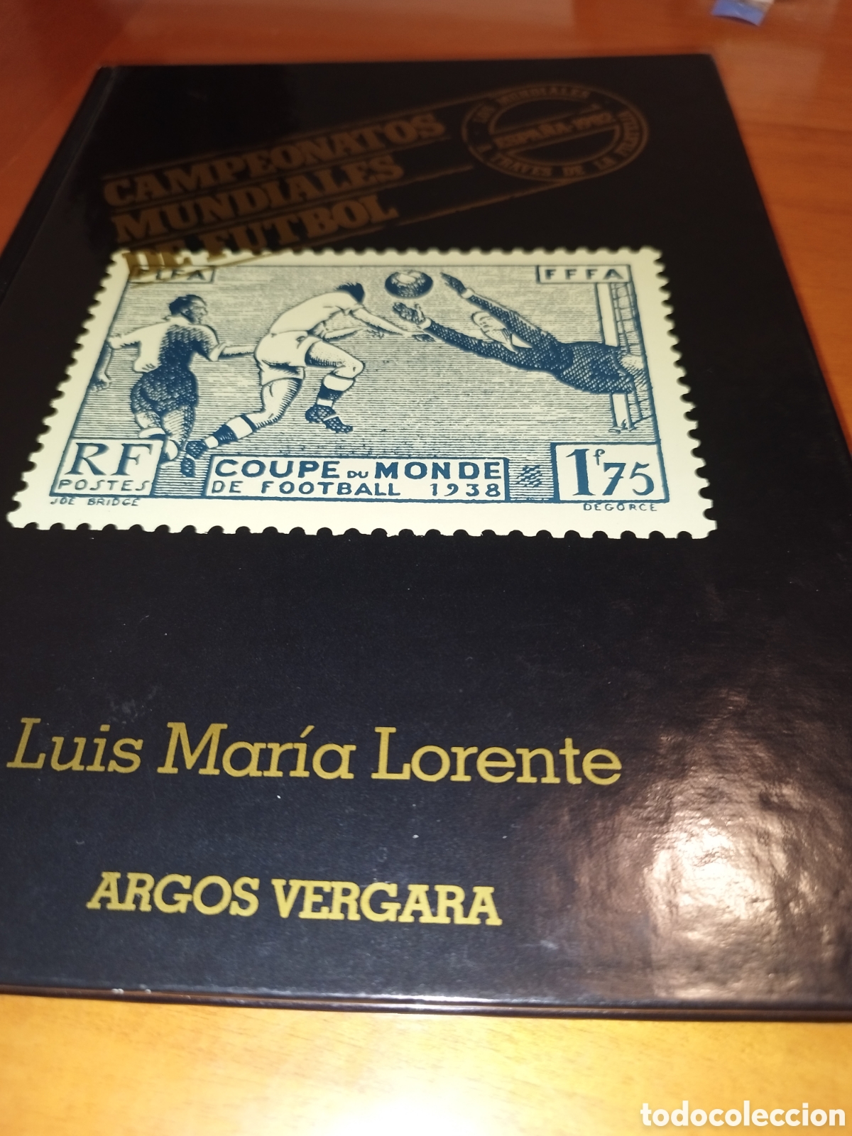 Coleccionismo deportivo: CAMPEONATOS MUNDIALES DE FUTBOL A TRAVES DE LA FILATELIA.- L.M. LORENTE. ARGOS VERGARA,1982 1&ordf; ED.