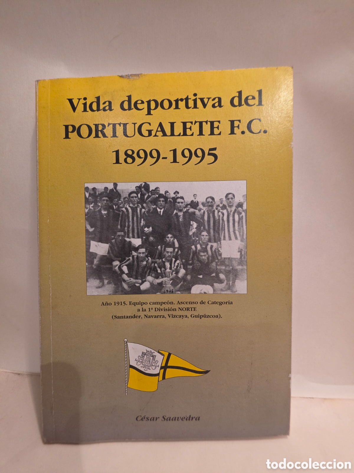 Coleccionismo deportivo: VIDA DEPORTIVA DE PORTUGALETE F.C. 1899-1995. CESAR SAAVEDRA.