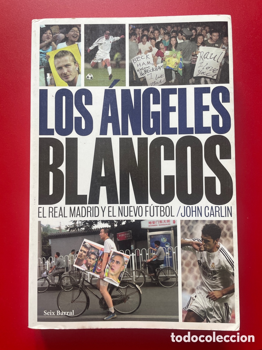Coleccionismo deportivo: Los &aacute;ngeles blancos. El Real Madrid y el nuevo f&uacute;tbol. John Carlin.