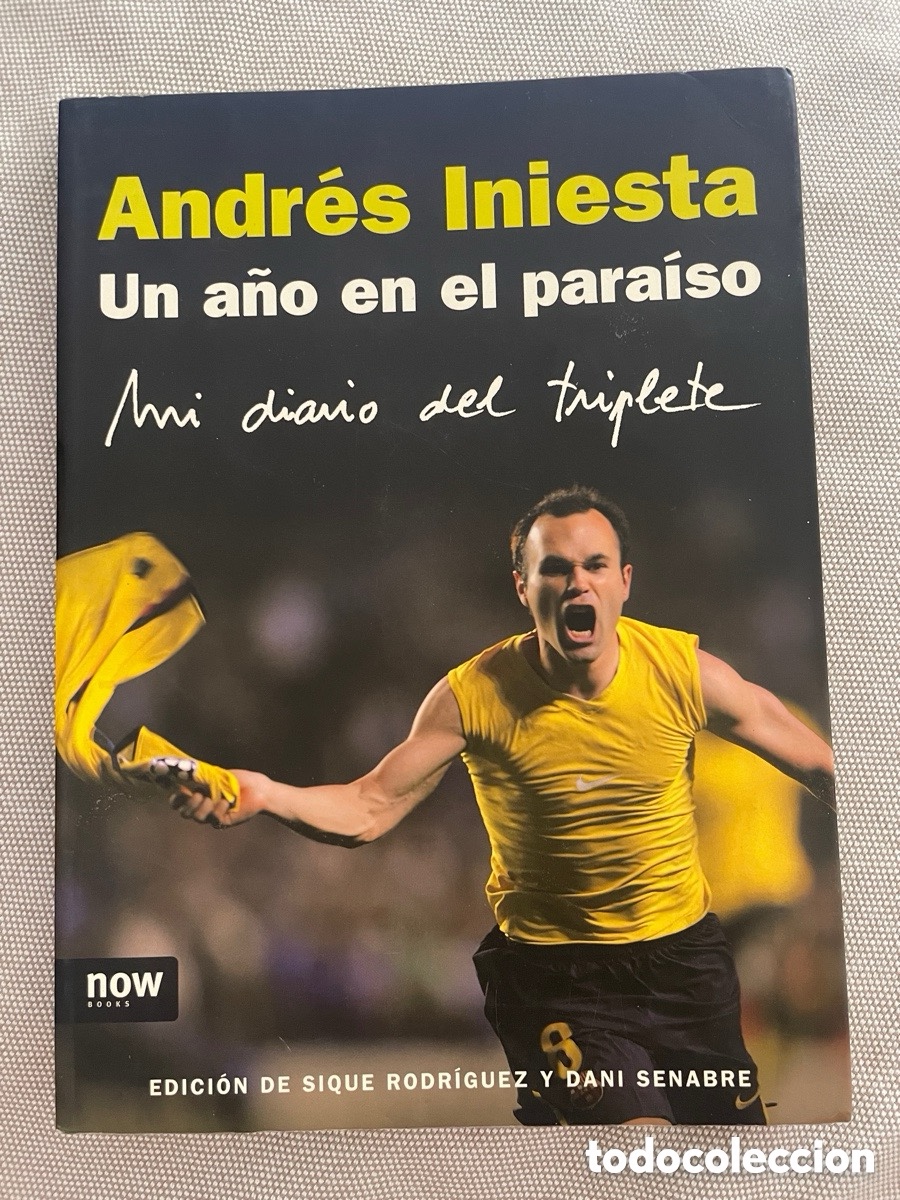 Coleccionismo deportivo: Andr&eacute;s Iniesta. Un a&ntilde;o en el para&iacute;so. Mi diario del triplete. pr&oacute;logo Estopa.