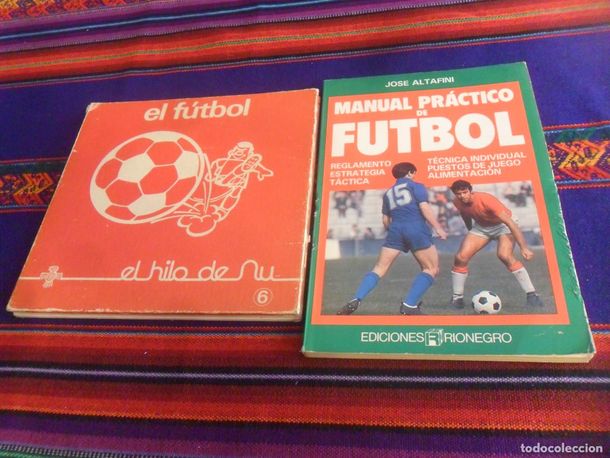 Coleccionismo deportivo: EL F&Uacute;TBOL EL HILO DE NU ED DAIMON 1974 Y MANUAL PR&Aacute;CTICO DE F&Uacute;TBOL ED RIONEGRO 1989 JOS&Eacute; ALTAFINI.