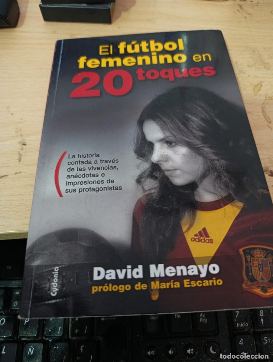 Coleccionismo deportivo: EL FUTBOL FEMENINO EN 20 TOQUES. DAVID MENAYO.EST33B1