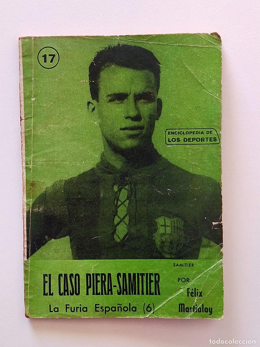 Coleccionismo deportivo: Enc de los Deportes EL CASO PIERA SAMITIER La furia Espa&ntilde;ola (6) / F&eacute;lix Martialay / Edic Arpem 1958