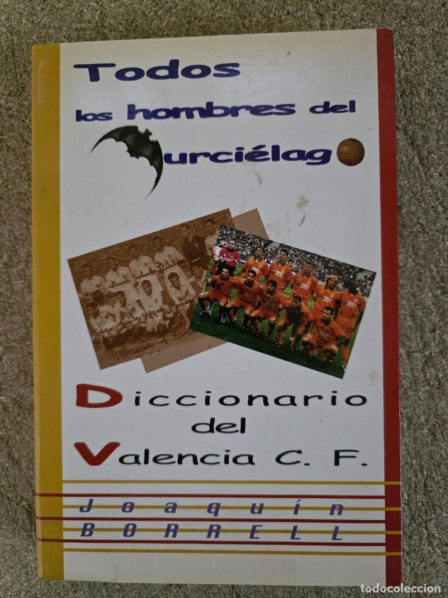 Coleccionismo deportivo: Diccionario del Valencia C.F.Todos los Hombres del Murcielago.Joaquin Borrell