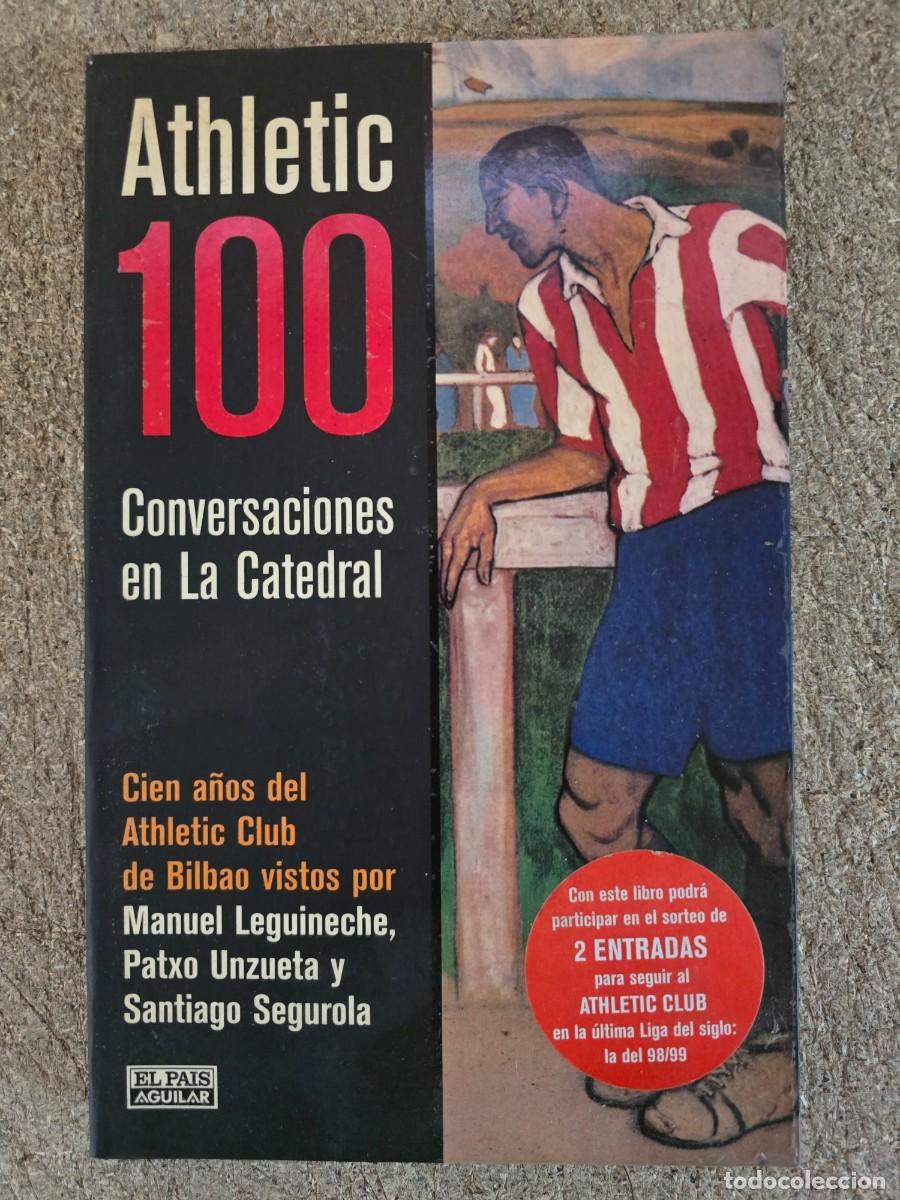 Coleccionismo deportivo: Athletic 100.Conversaciones en La Catedral.Cien A&ntilde;os Bilbao.El Pais Aguilar