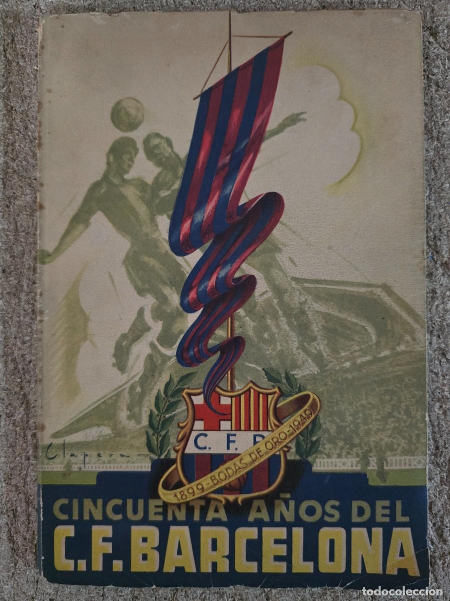 Coleccionismo deportivo: Cincuenta A&ntilde;os del C.F.Barcelona 1899-1949.Andres A.Artis