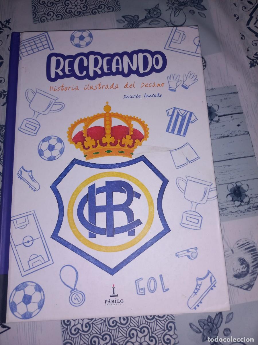 Coleccionismo deportivo: RECREANDO HISTORIA ILUSTRADA DEL DECANO - ACEVEDO, DESIREE - RECREATIVO DE HUELVA