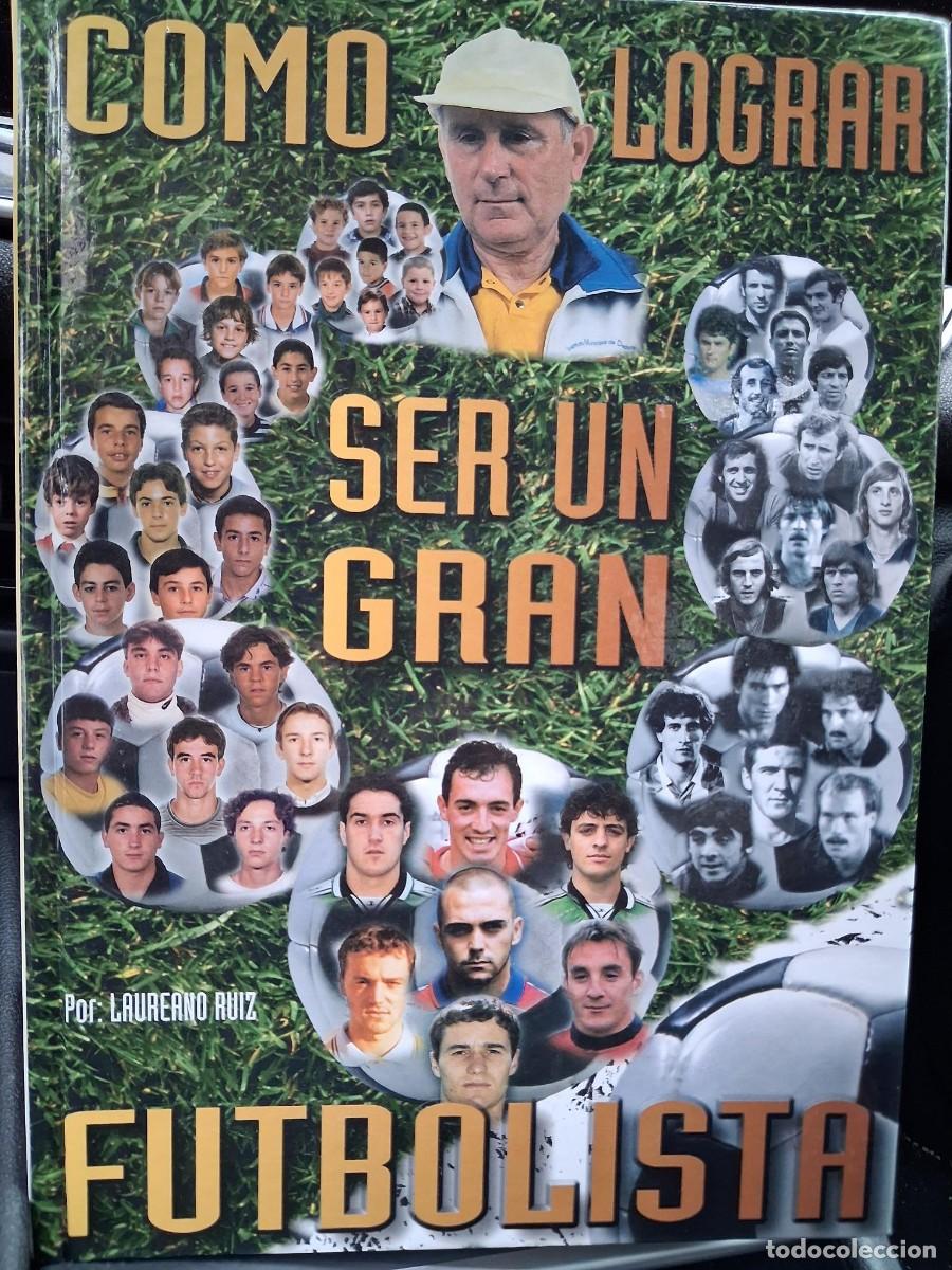 Coleccionismo deportivo: Laureano Ru&iacute;z - Como lograr ser un gran futbolista / FUTBOL ENTRENADOR + 600 PAGINAS VER INDICE