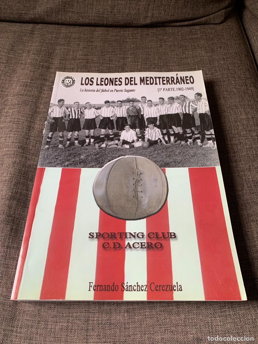 Coleccionismo deportivo: LIBRO. LOS LEONES DEL MEDITERRANEO. HISTORIA FUTBOL PUERTO SAGUNTO. 1&ordf; PARTE, 1902-1949. BUENA CONSE