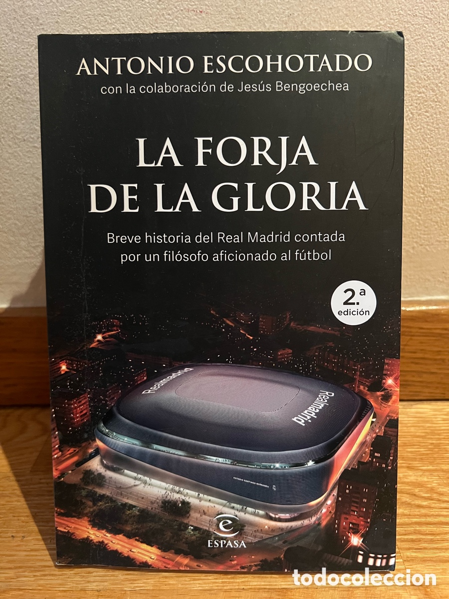 Coleccionismo deportivo: ANTONIO ESCOHOTADO con la colaboraci&oacute;n de Jes&uacute;s Bengoechea LA FORJA DE LA GLORIA